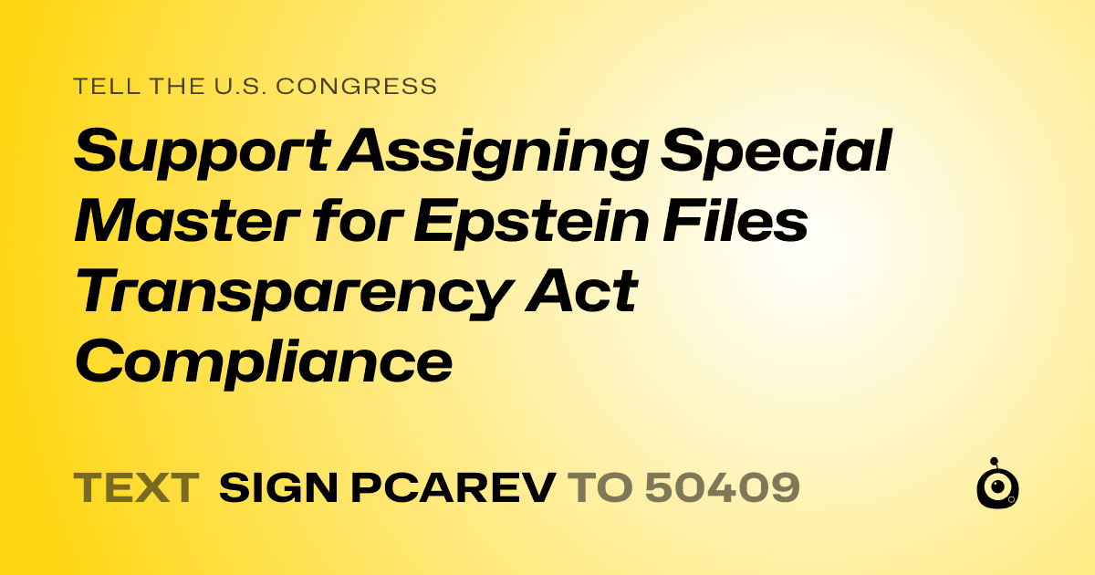 A shareable card that reads "tell the U.S. Congress: Support Assigning Special Master for Epstein Files Transparency Act Compliance" followed by "text sign PCAREV to 50409"