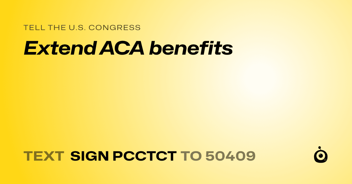 A shareable card that reads "tell the U.S. Congress: Extend ACA benefits" followed by "text sign PCCTCT to 50409"