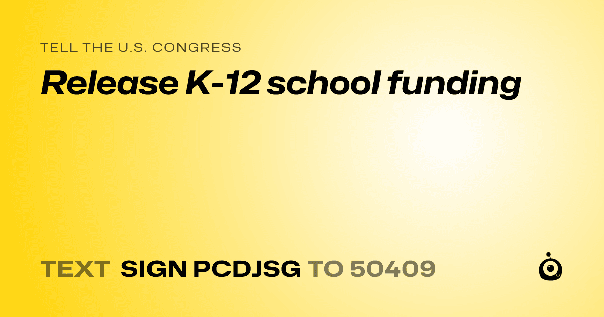 A shareable card that reads "tell the U.S. Congress: Release K-12 school funding" followed by "text sign PCDJSG to 50409"