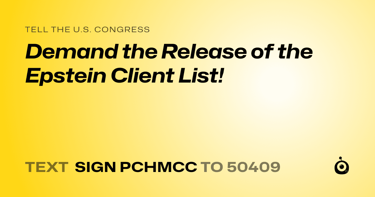 A shareable card that reads "tell the U.S. Congress: Demand the Release of the Epstein Client List!" followed by "text sign PCHMCC to 50409"