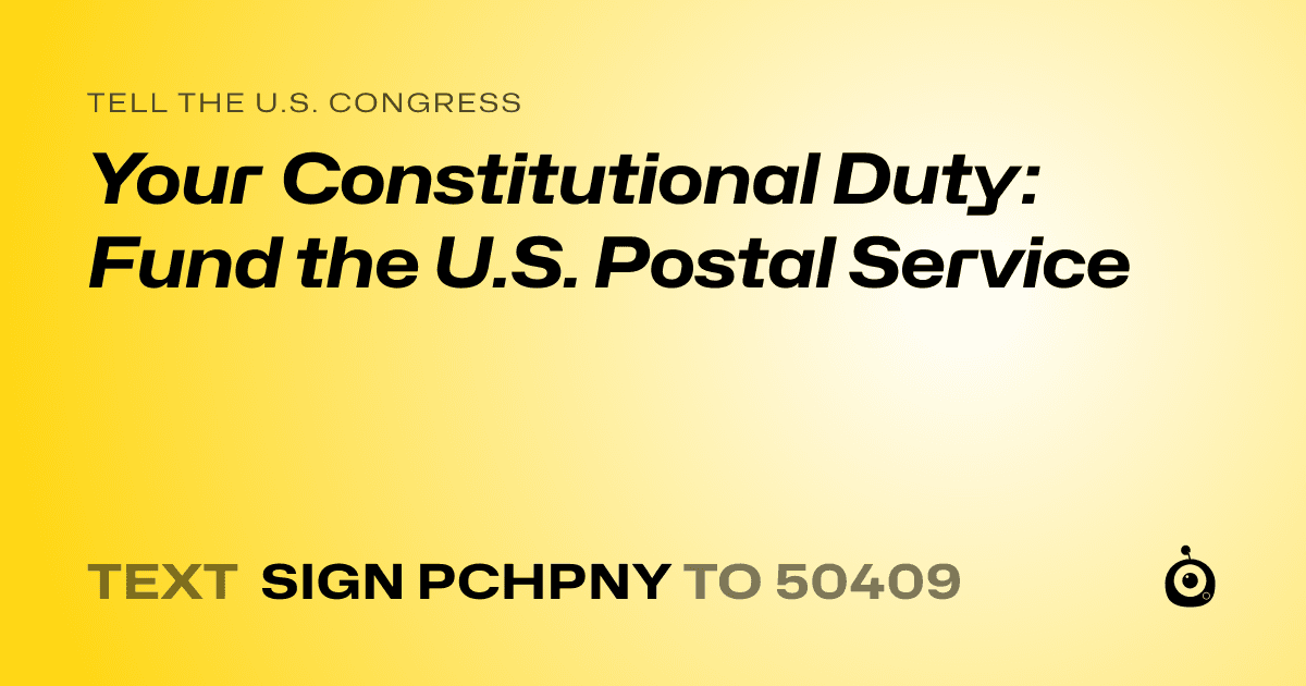 A shareable card that reads "tell the U.S. Congress: Your Constitutional Duty: Fund the U.S. Postal Service" followed by "text sign PCHPNY to 50409"