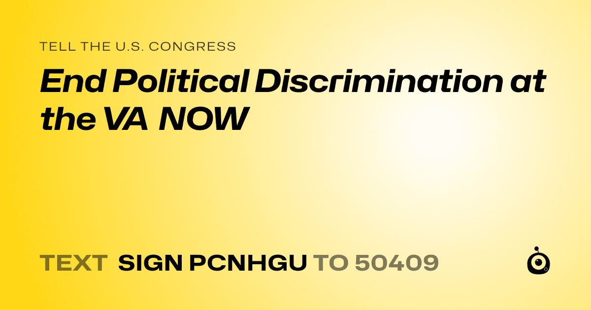 A shareable card that reads "tell the U.S. Congress: End Political Discrimination at the VA NOW" followed by "text sign PCNHGU to 50409"