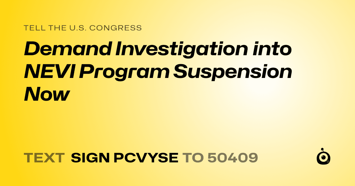 A shareable card that reads "tell the U.S. Congress: Demand Investigation into NEVI Program Suspension Now" followed by "text sign PCVYSE to 50409"