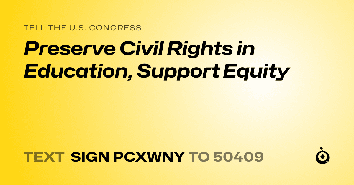 A shareable card that reads "tell the U.S. Congress: Preserve Civil Rights in Education, Support Equity" followed by "text sign PCXWNY to 50409"