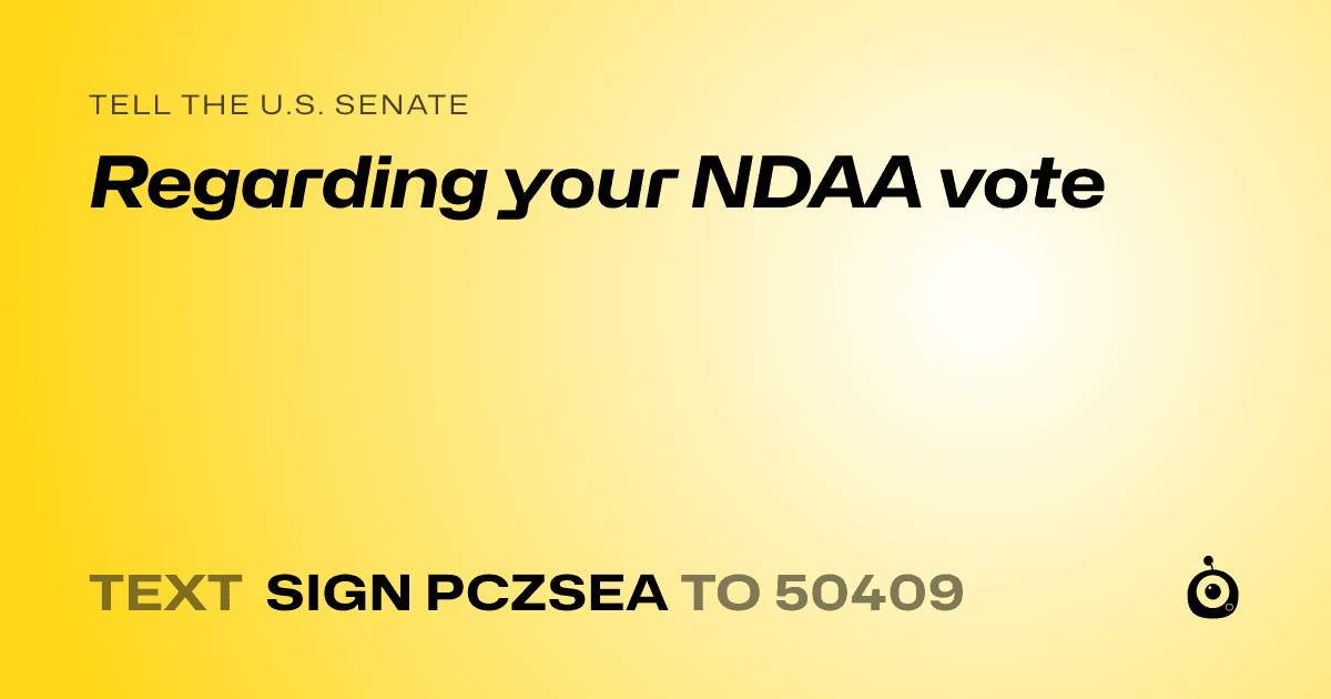 A shareable card that reads "tell the U.S. Senate: Regarding your NDAA vote" followed by "text sign PCZSEA to 50409"