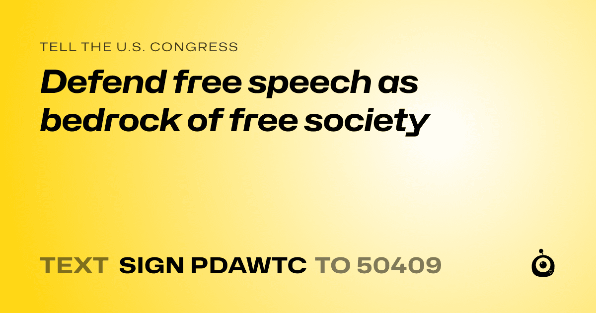 A shareable card that reads "tell the U.S. Congress: Defend free speech as bedrock of free society" followed by "text sign PDAWTC to 50409"