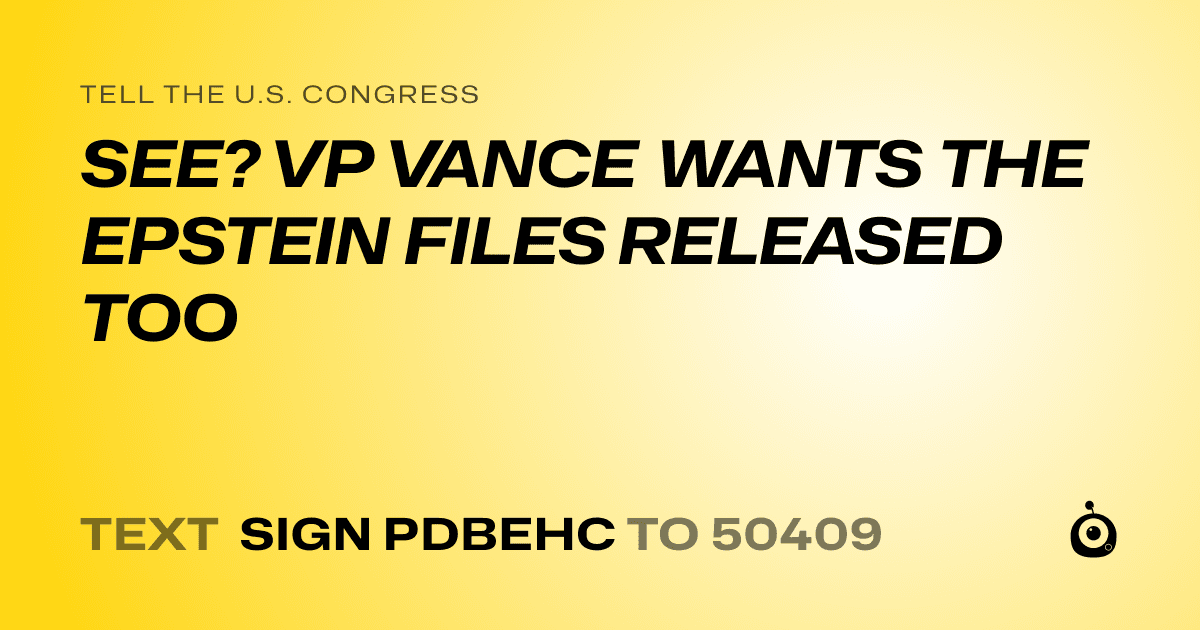 A shareable card that reads "tell the U.S. Congress: SEE? VP VANCE WANTS THE EPSTEIN FILES RELEASED TOO" followed by "text sign PDBEHC to 50409"