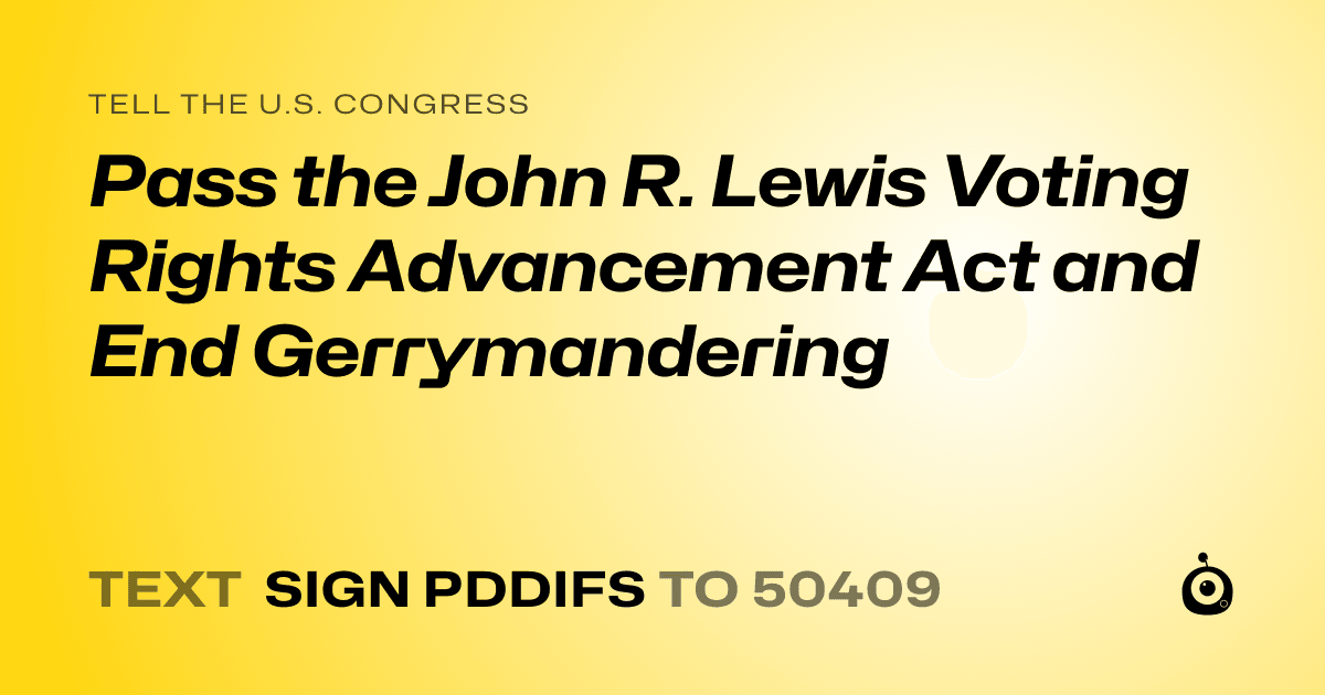 A shareable card that reads "tell the U.S. Congress: Pass the John R. Lewis Voting Rights Advancement Act and End Gerrymandering" followed by "text sign PDDIFS to 50409"