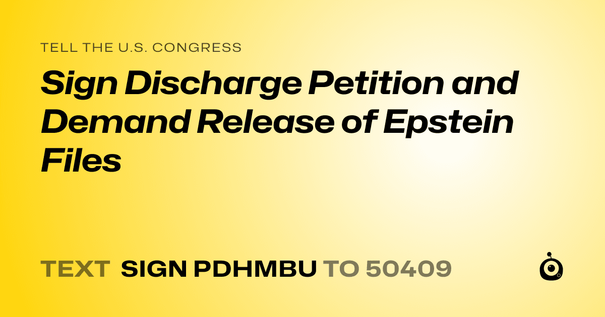 A shareable card that reads "tell the U.S. Congress: Sign Discharge Petition and Demand Release of Epstein Files" followed by "text sign PDHMBU to 50409"