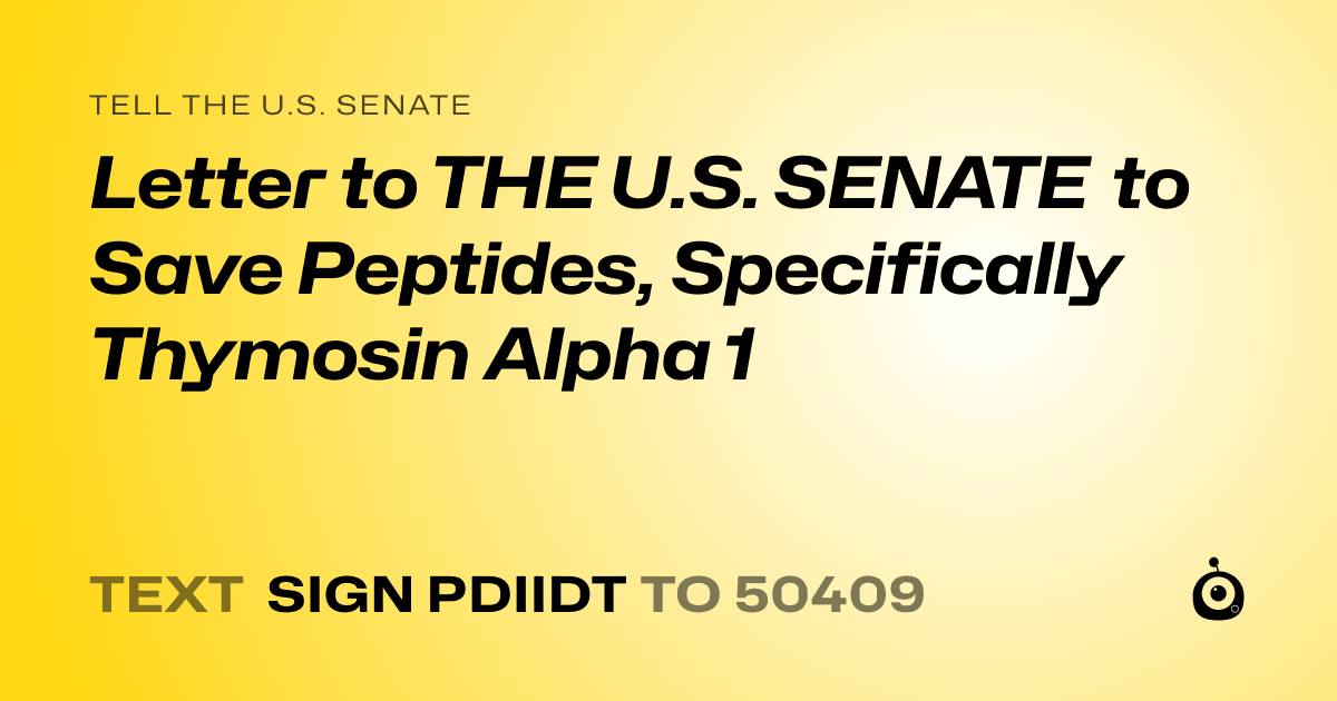 A shareable card that reads "tell the U.S. Senate: Letter to THE U.S. SENATE to Save Peptides, Specifically Thymosin Alpha 1" followed by "text sign PDIIDT to 50409"