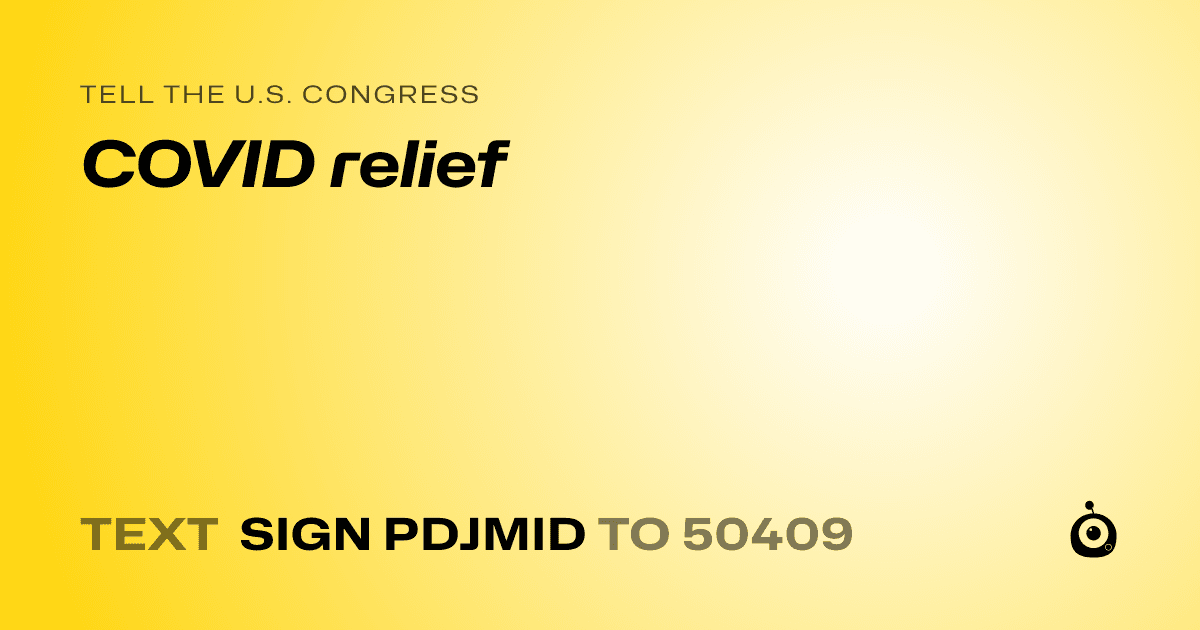 A shareable card that reads "tell the U.S. Congress: COVID relief" followed by "text sign PDJMID to 50409"