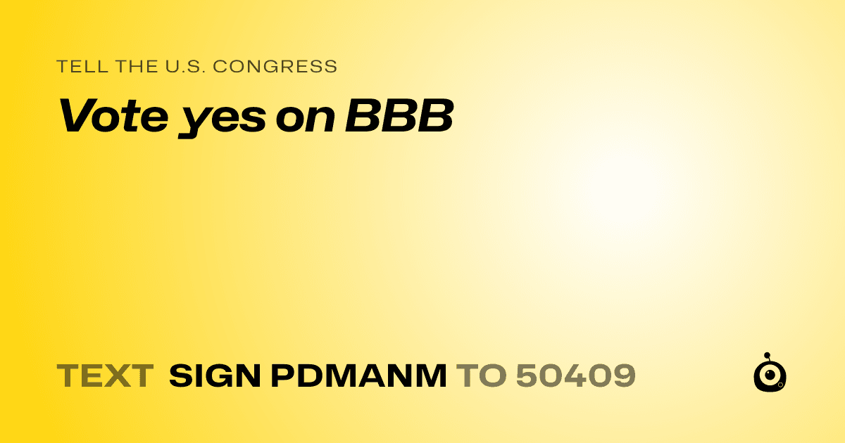 A shareable card that reads "tell the U.S. Congress: Vote yes on BBB" followed by "text sign PDMANM to 50409"