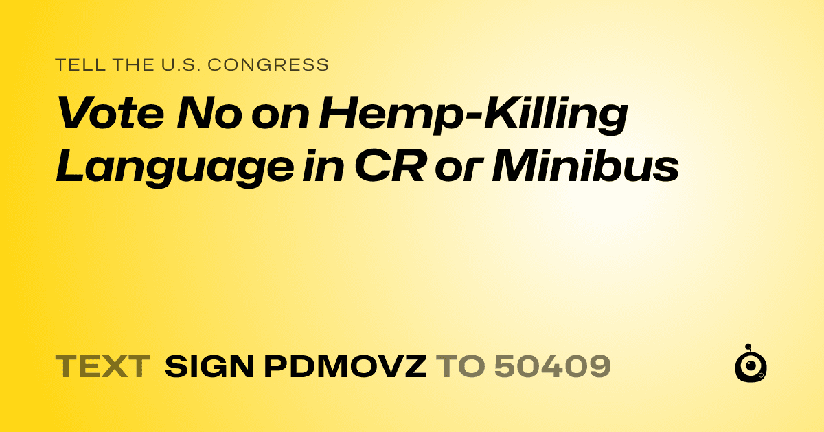 A shareable card that reads "tell the U.S. Congress: Vote No on Hemp-Killing Language in CR or Minibus" followed by "text sign PDMOVZ to 50409"