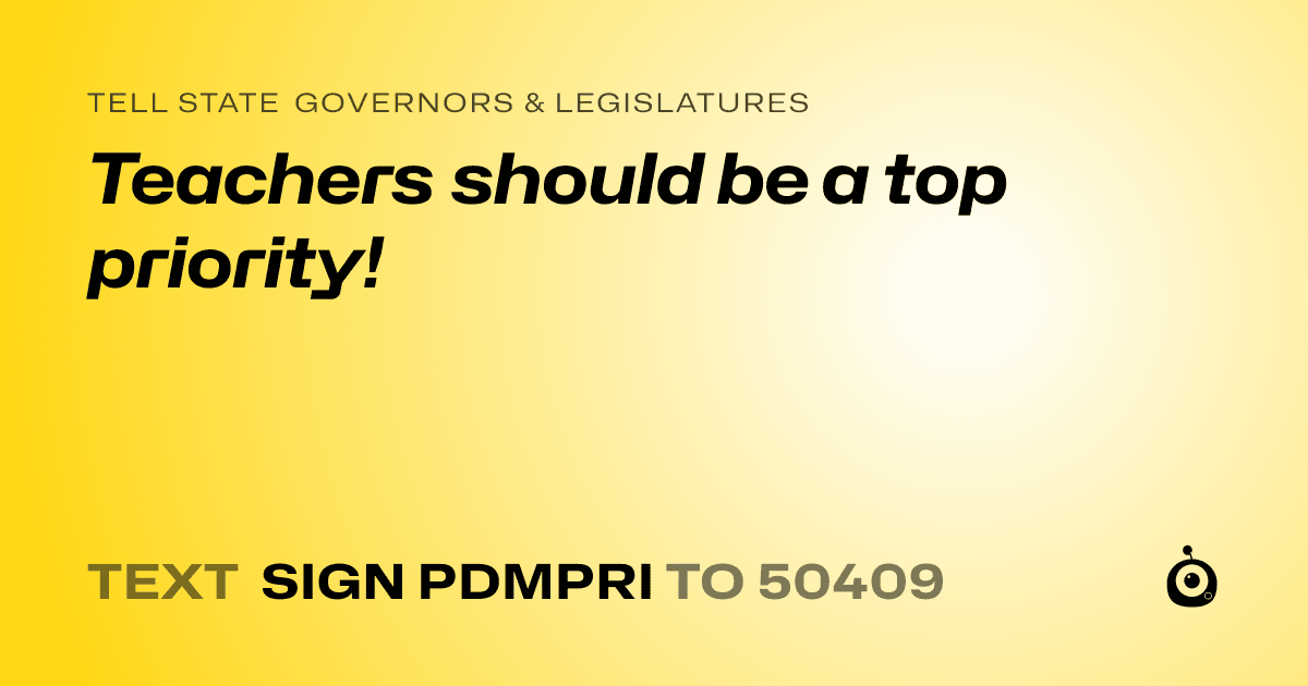 A shareable card that reads "tell State Governors & Legislatures: Teachers should be a top priority!" followed by "text sign PDMPRI to 50409"