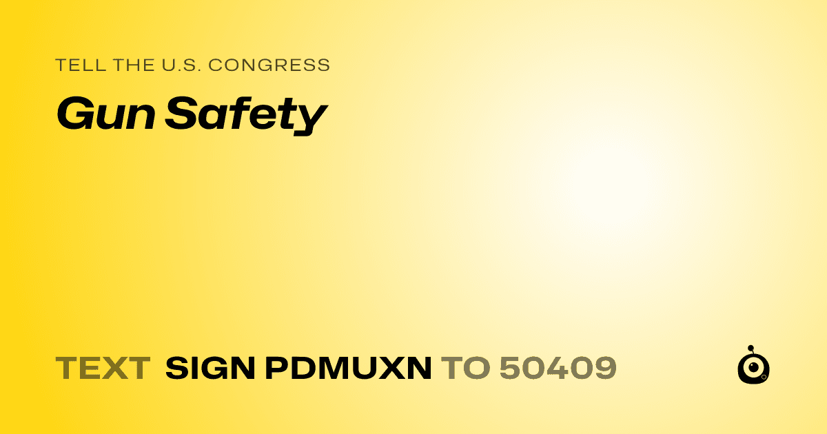 A shareable card that reads "tell the U.S. Congress: Gun Safety" followed by "text sign PDMUXN to 50409"