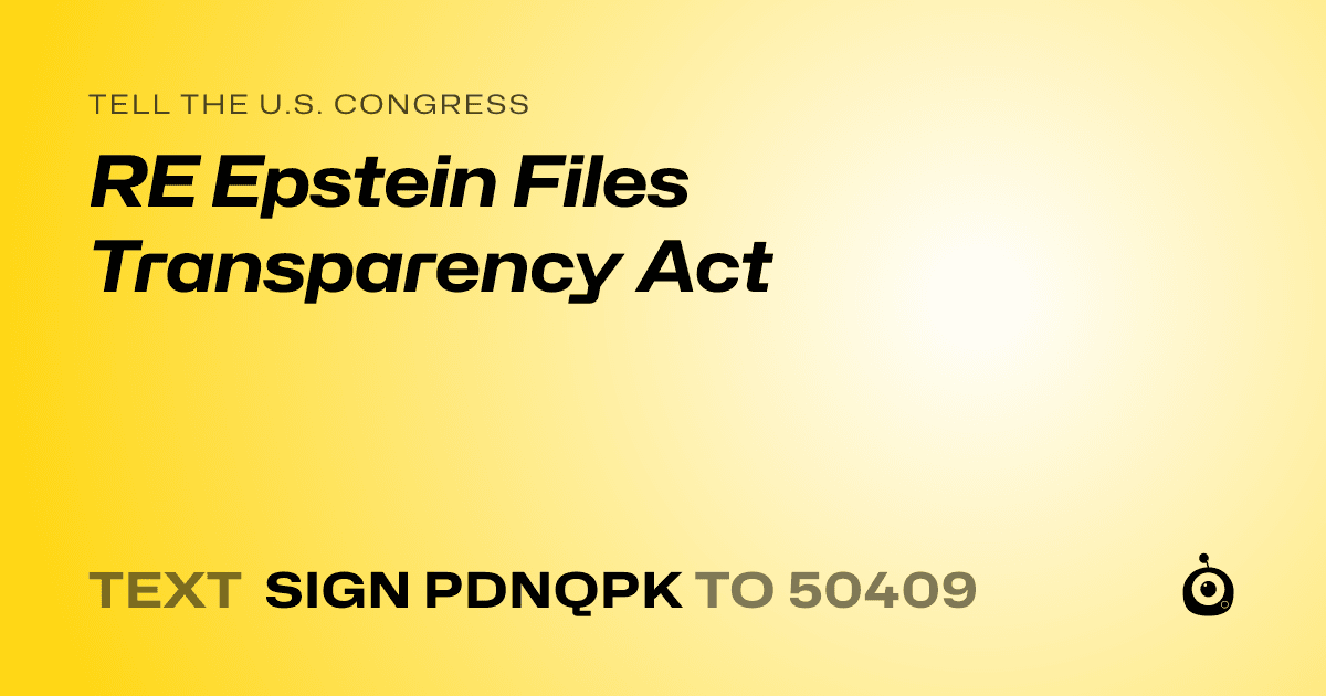 A shareable card that reads "tell the U.S. Congress: RE Epstein Files Transparency Act" followed by "text sign PDNQPK to 50409"