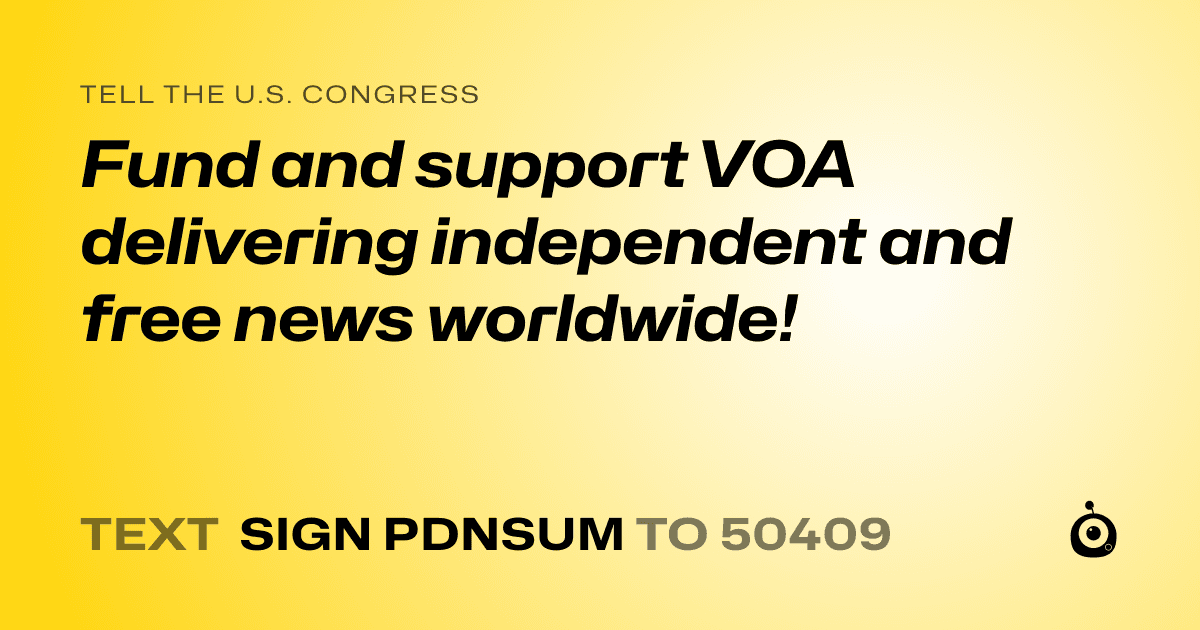 A shareable card that reads "tell the U.S. Congress: Fund and support VOA delivering independent and free news worldwide!" followed by "text sign PDNSUM to 50409"
