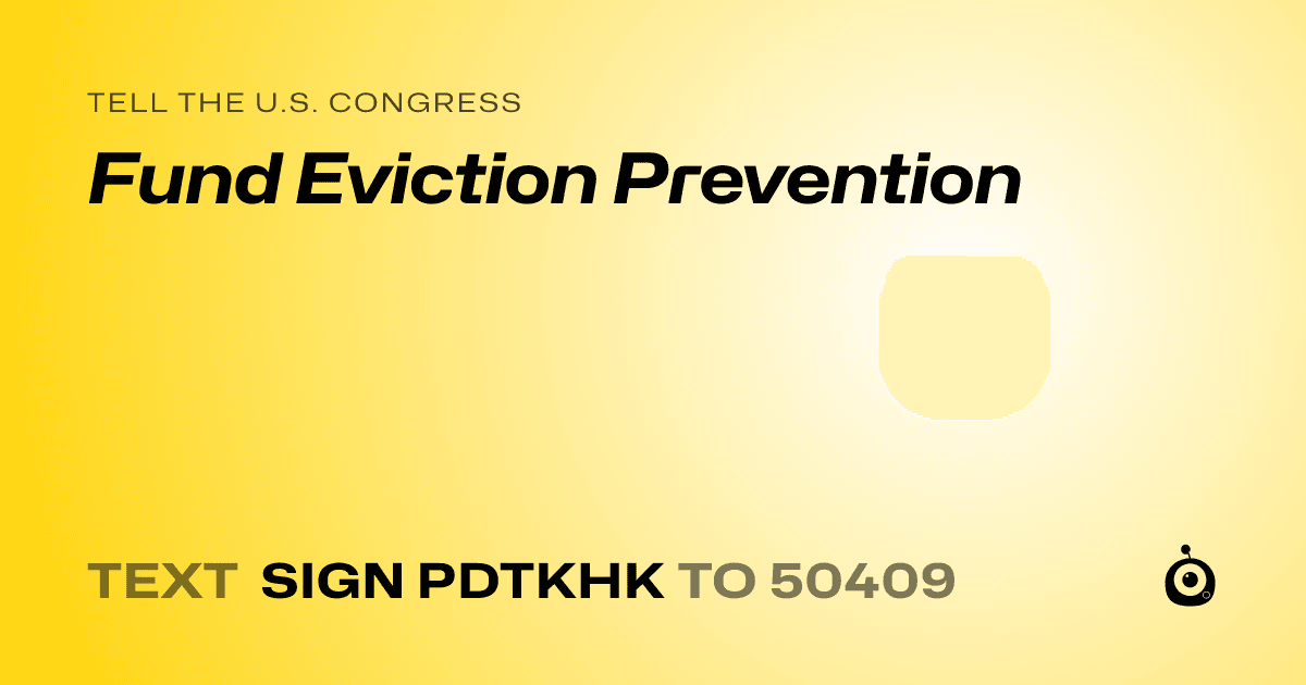 A shareable card that reads "tell the U.S. Congress: Fund Eviction Prevention" followed by "text sign PDTKHK to 50409"