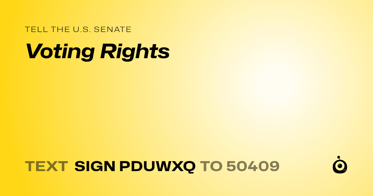 A shareable card that reads "tell the U.S. Senate: Voting Rights" followed by "text sign PDUWXQ to 50409"