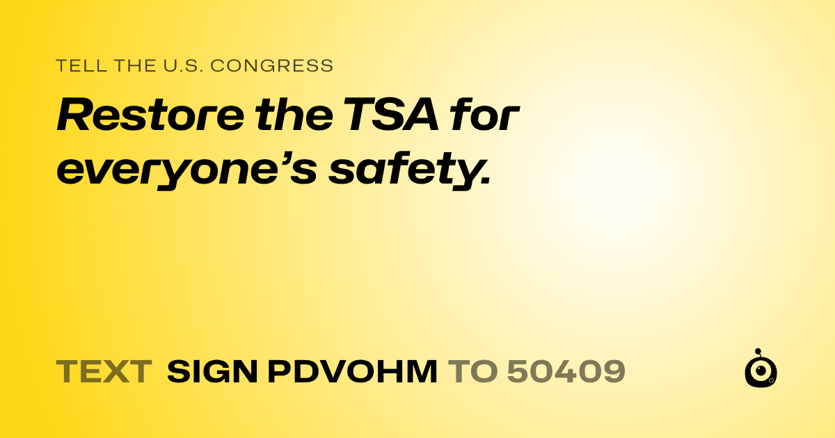 A shareable card that reads "tell the U.S. Congress: Restore the TSA for everyone’s safety." followed by "text sign PDVOHM to 50409"