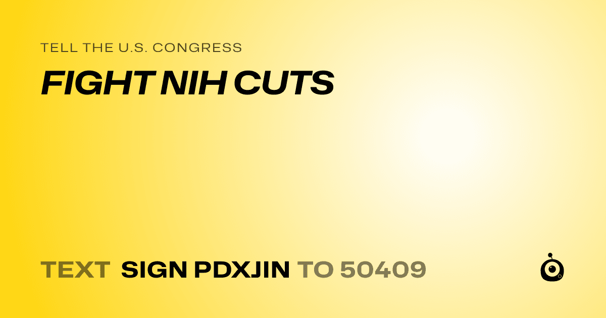 A shareable card that reads "tell the U.S. Congress: FIGHT NIH CUTS" followed by "text sign PDXJIN to 50409"