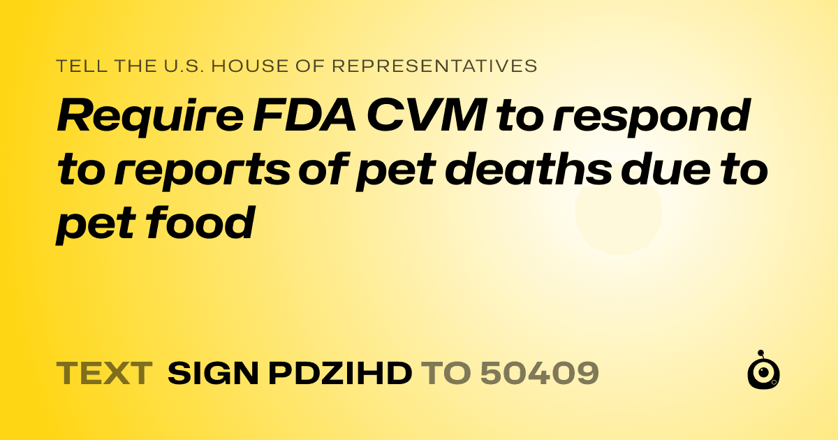 A shareable card that reads "tell the U.S. House of Representatives: Require FDA CVM to respond to reports of pet deaths due to pet food" followed by "text sign PDZIHD to 50409"