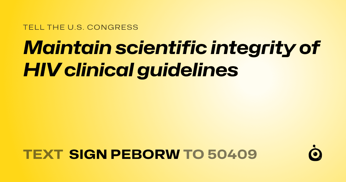 A shareable card that reads "tell the U.S. Congress: Maintain scientific integrity of HIV clinical guidelines" followed by "text sign PEBORW to 50409"