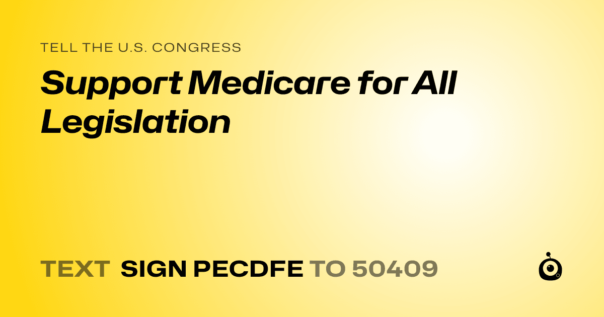 A shareable card that reads "tell the U.S. Congress: Support Medicare for All Legislation" followed by "text sign PECDFE to 50409"