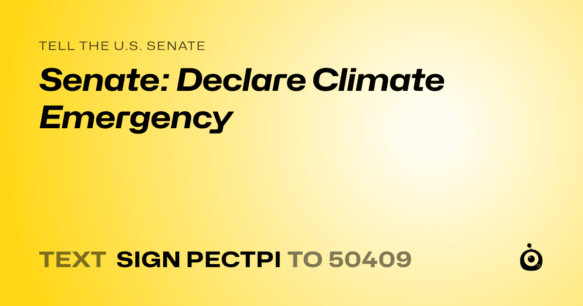 A shareable card that reads "tell the U.S. Senate: Senate: Declare Climate Emergency" followed by "text sign PECTPI to 50409"