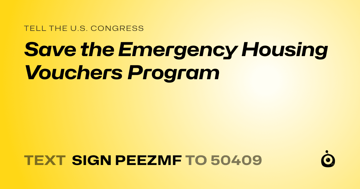 A shareable card that reads "tell the U.S. Congress: Save the Emergency Housing Vouchers Program" followed by "text sign PEEZMF to 50409"