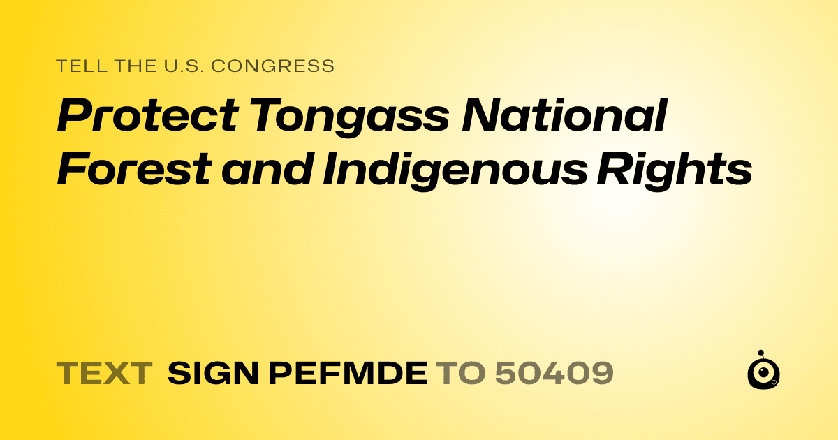 A shareable card that reads "tell the U.S. Congress: Protect Tongass National Forest and Indigenous Rights" followed by "text sign PEFMDE to 50409"