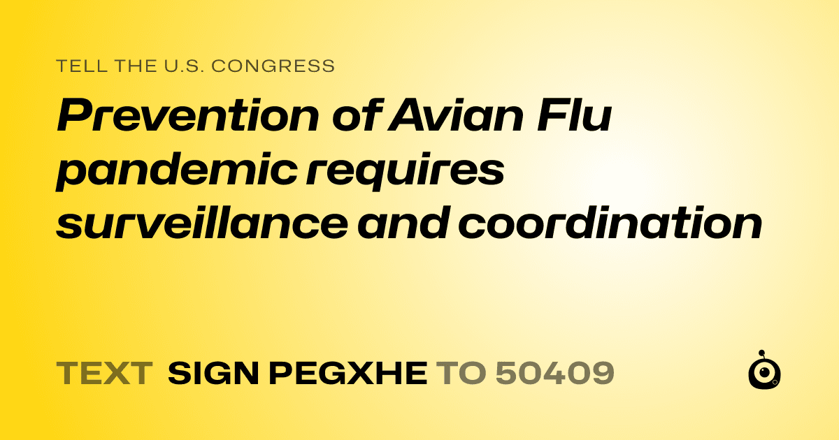 A shareable card that reads "tell the U.S. Congress: Prevention of Avian Flu pandemic requires surveillance and coordination" followed by "text sign PEGXHE to 50409"