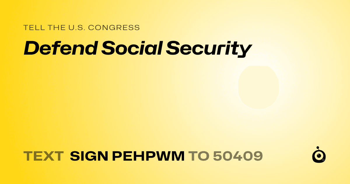 A shareable card that reads "tell the U.S. Congress: Defend Social Security" followed by "text sign PEHPWM to 50409"