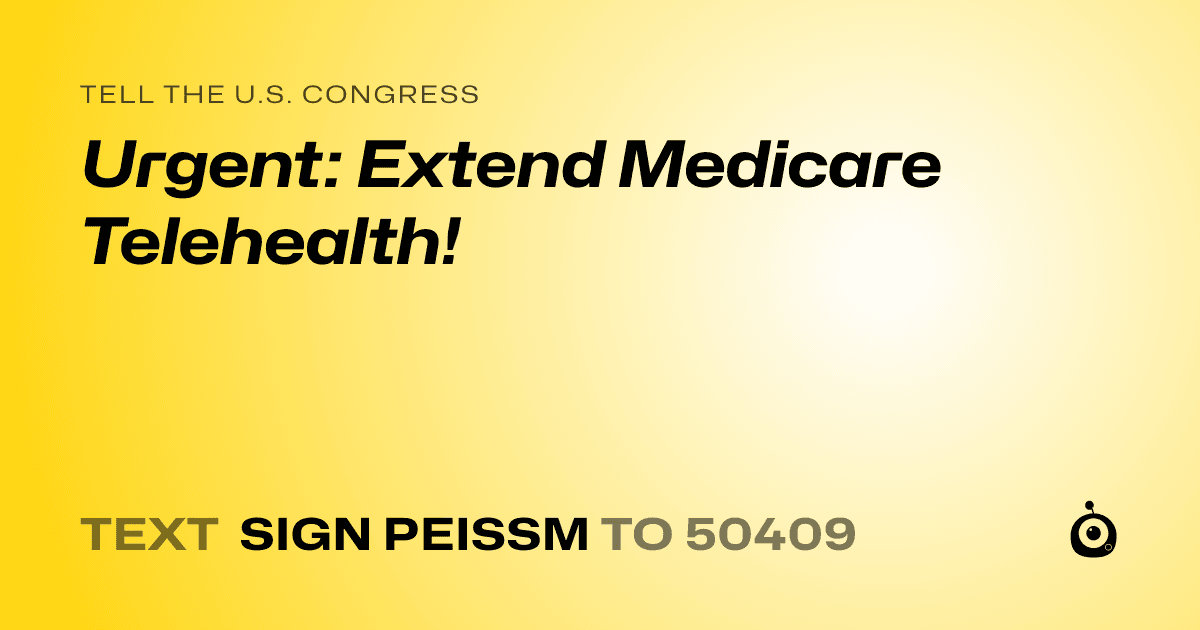 A shareable card that reads "tell the U.S. Congress: Urgent: Extend Medicare Telehealth!" followed by "text sign PEISSM to 50409"