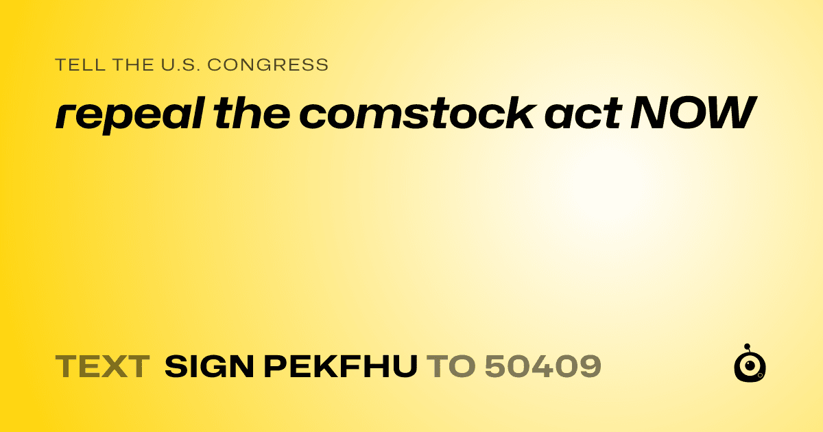 A shareable card that reads "tell the U.S. Congress: repeal the comstock act NOW" followed by "text sign PEKFHU to 50409"
