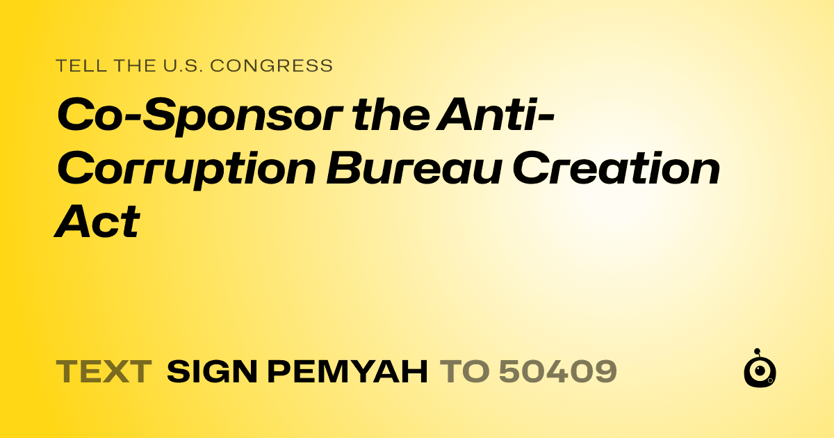 A shareable card that reads "tell the U.S. Congress: Co-Sponsor the Anti-Corruption Bureau Creation Act" followed by "text sign PEMYAH to 50409"