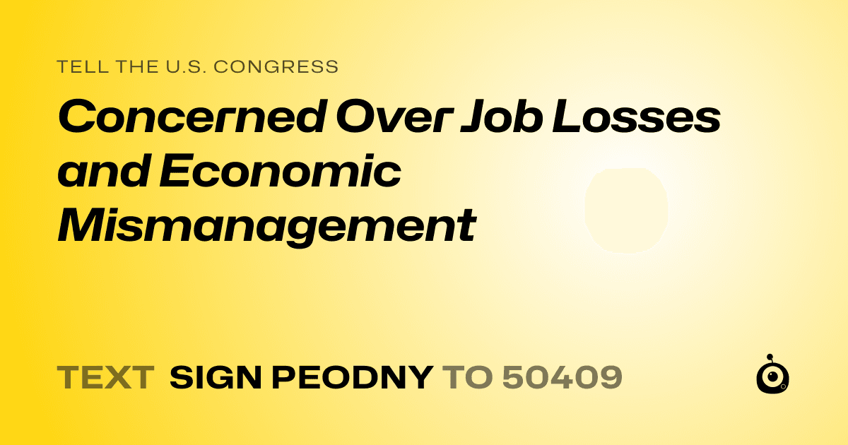 A shareable card that reads "tell the U.S. Congress: Concerned Over Job Losses and Economic Mismanagement" followed by "text sign PEODNY to 50409"
