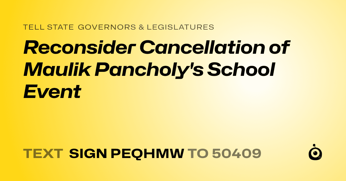 A shareable card that reads "tell State Governors & Legislatures: Reconsider Cancellation of Maulik Pancholy's School Event" followed by "text sign PEQHMW to 50409"