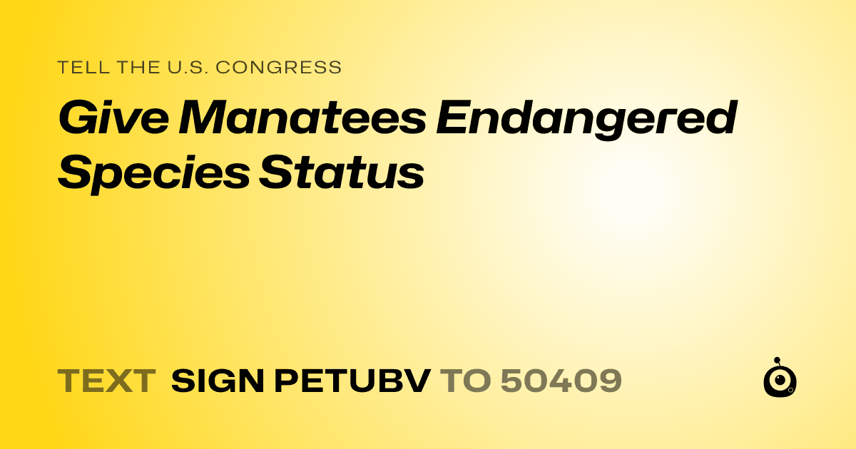 A shareable card that reads "tell the U.S. Congress: Give Manatees Endangered Species Status" followed by "text sign PETUBV to 50409"