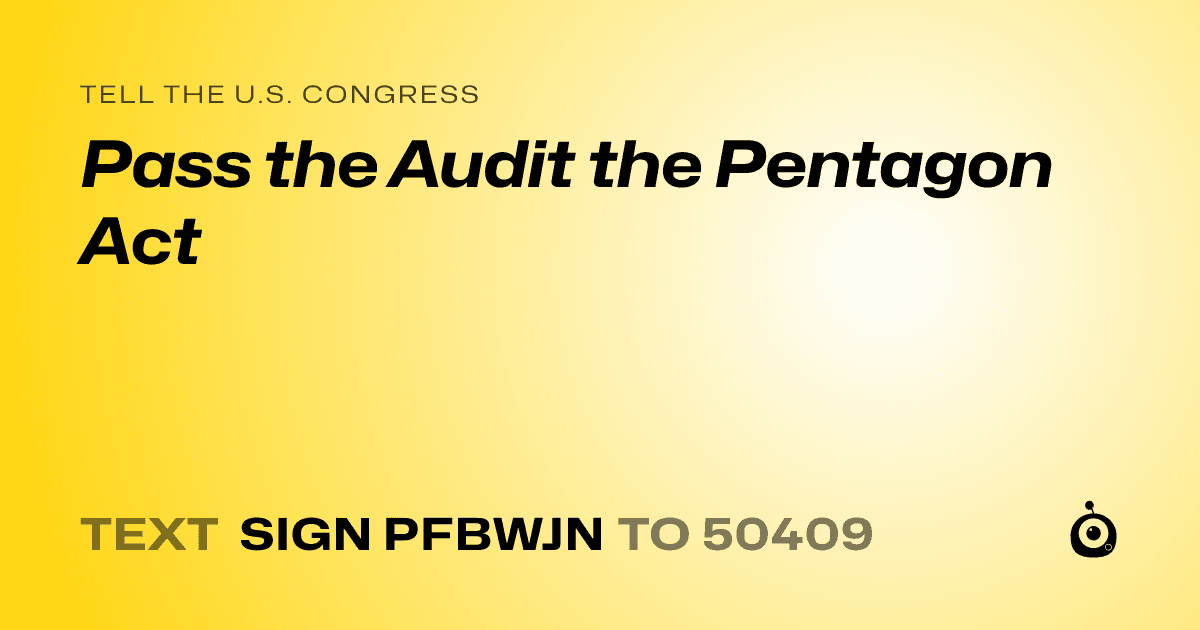 A shareable card that reads "tell the U.S. Congress: Pass the Audit the Pentagon Act" followed by "text sign PFBWJN to 50409"