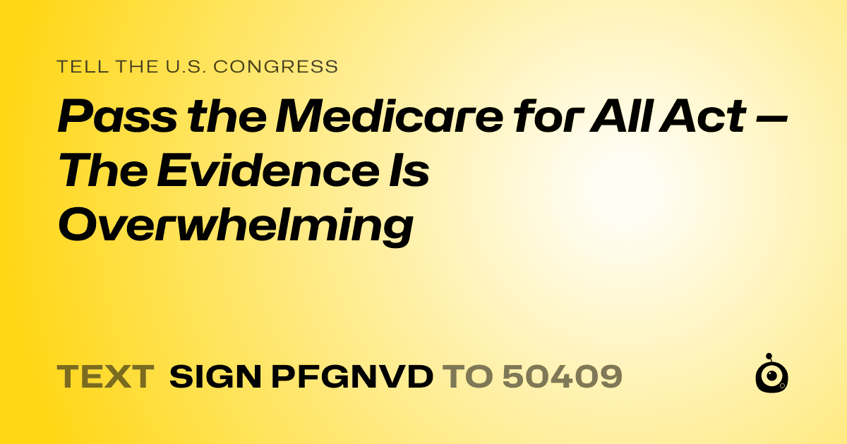 A shareable card that reads "tell the U.S. Congress: Pass the Medicare for All Act — The Evidence Is Overwhelming" followed by "text sign PFGNVD to 50409"