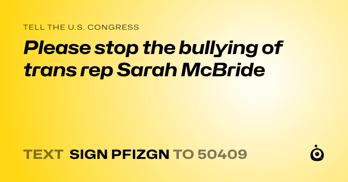 A shareable card that reads "tell the U.S. Congress: Please stop the bullying of trans rep Sarah McBride" followed by "text sign PFIZGN to 50409"