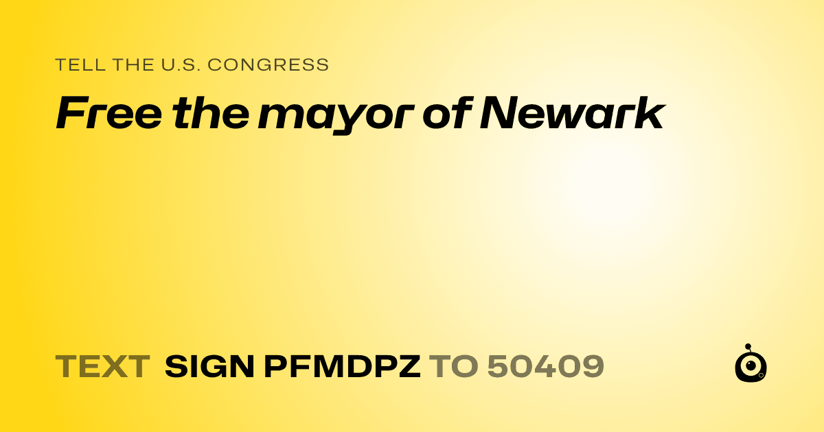 A shareable card that reads "tell the U.S. Congress: Free the mayor of Newark" followed by "text sign PFMDPZ to 50409"