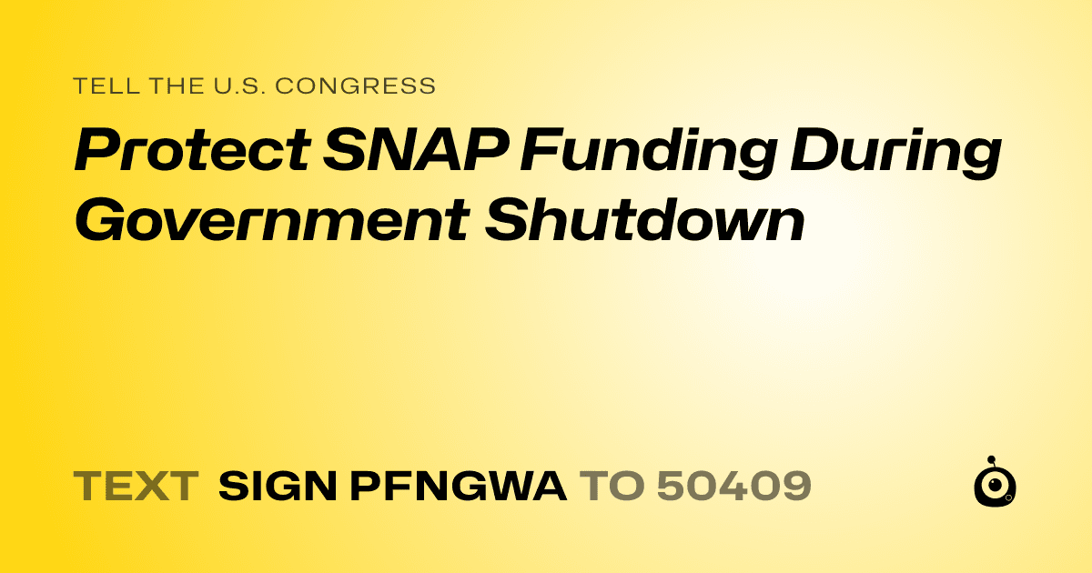 A shareable card that reads "tell the U.S. Congress: Protect SNAP Funding During Government Shutdown" followed by "text sign PFNGWA to 50409"