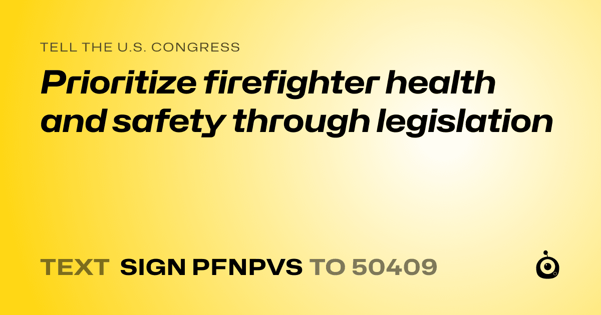 A shareable card that reads "tell the U.S. Congress: Prioritize firefighter health and safety through legislation" followed by "text sign PFNPVS to 50409"