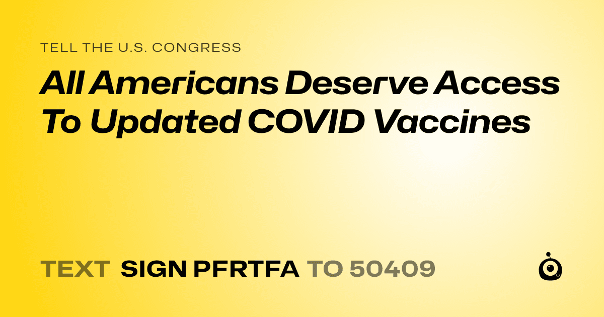 A shareable card that reads "tell the U.S. Congress: All Americans Deserve Access To Updated COVID Vaccines" followed by "text sign PFRTFA to 50409"