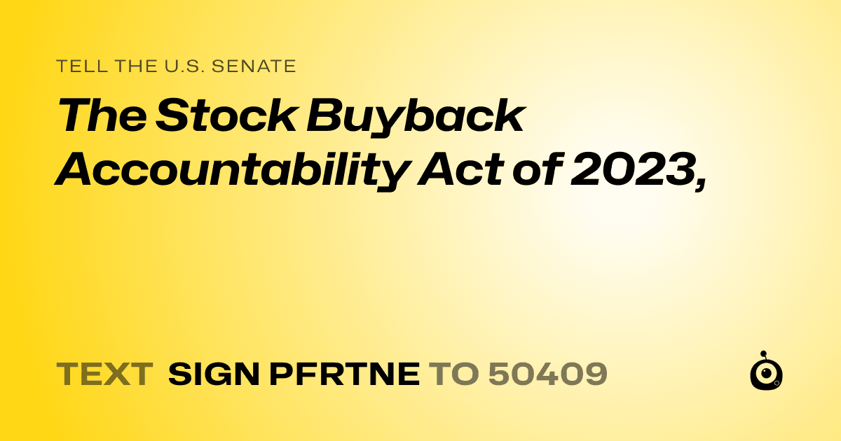 A shareable card that reads "tell the U.S. Senate: The Stock Buyback Accountability Act of 2023," followed by "text sign PFRTNE to 50409"