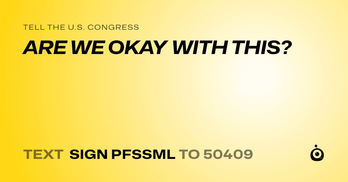 A shareable card that reads "tell the U.S. Congress: ARE WE OKAY WITH THIS?" followed by "text sign PFSSML to 50409"