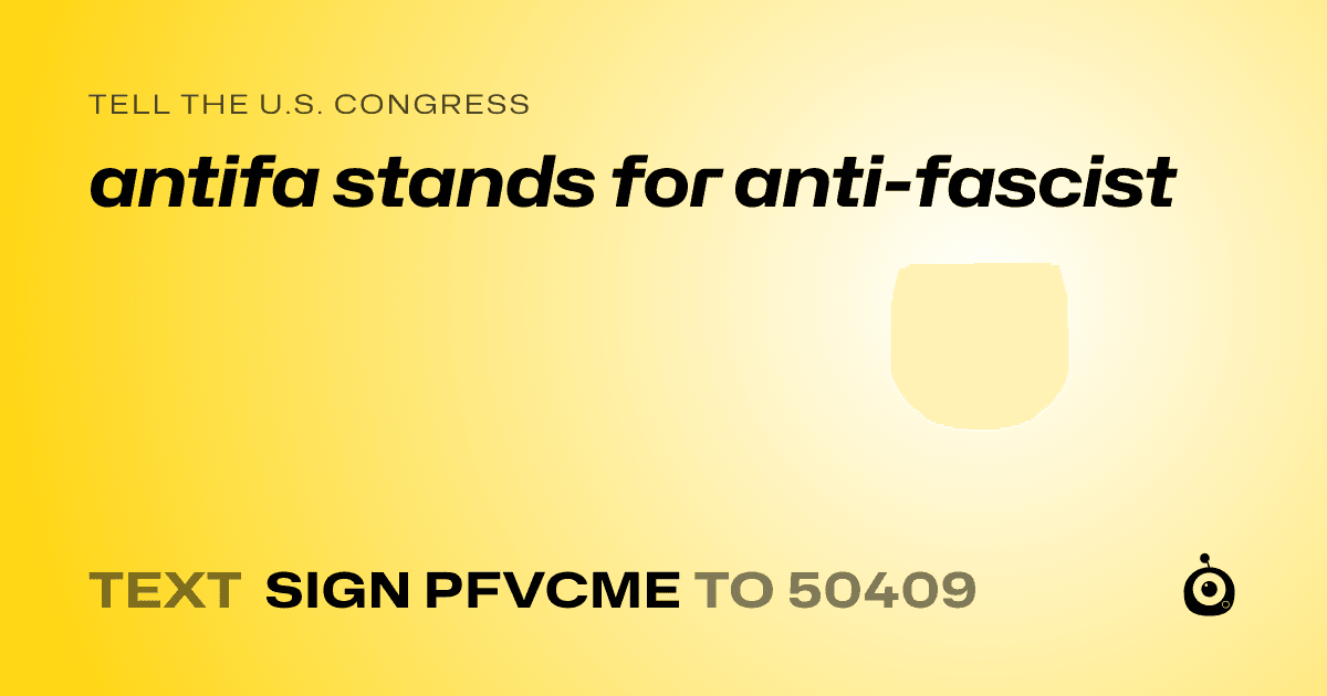 A shareable card that reads "tell the U.S. Congress: antifa stands for anti-fascist" followed by "text sign PFVCME to 50409"