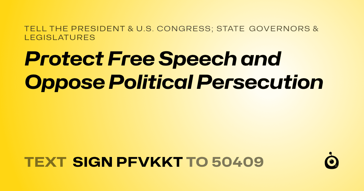 A shareable card that reads "tell the President & U.S. Congress; State Governors & Legislatures: Protect Free Speech and Oppose Political Persecution" followed by "text sign PFVKKT to 50409"